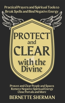 Paperback Protect and Clear with the Divine: A Practical Book of Protection for Everyday People Book