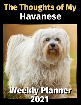 Paperback The Thoughts of My Havanese: Weekly Planner 2021 Book