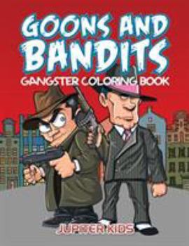 Paperback Goons And Bandits: Gangster Coloring Book