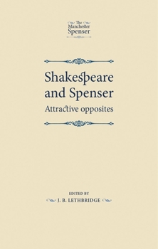 Paperback Shakespeare and Spenser: Attractive Opposites Book