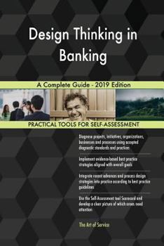 Paperback Design Thinking in Banking A Complete Guide - 2019 Edition Book