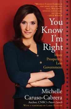 Hardcover You Know I'm Right: More Prosperity, Less Government Book