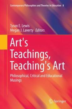 Paperback Art's Teachings, Teaching's Art: Philosophical, Critical and Educational Musings Book