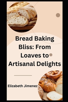 Paperback Bread Baking Bliss: From Loaves to Artisanal Delights Book