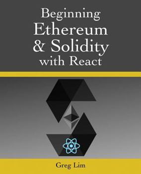 Paperback Beginning Ethereum and Solidity with React: Complete Guide to becoming a Blockchain Developer Book
