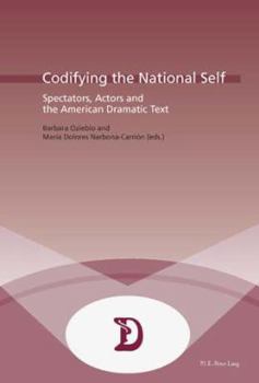 Paperback Codifying the National Self: Spectators, Actors and the American Dramatic Text Book