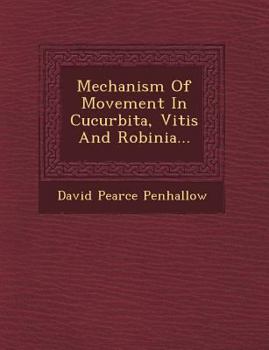 Paperback Mechanism of Movement in Cucurbita, Vitis and Robinia... Book