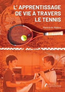 L'apprentissage de vie à travers le tennis (French Edition)