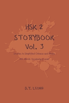 HSK 2 Storybook Vol 3: Stories in Simplified Chinese and Pinyin, 300 Word Vocabulary Level