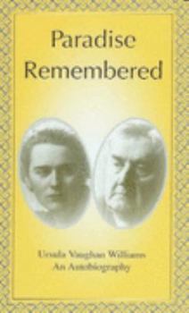 Hardcover Paradise Remembered: Ursula Vaughan Williams - An Autobiography Book