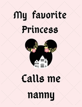 Paperback My favorite princess calls me nanny: Birthday present, Gift for Mum Journal, beautifully lined pages Notebook (Best Mom) Book