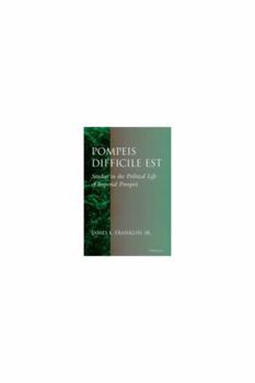 Hardcover Pompeis Difficile Est: Studies in the Political Life of Imperial Pompeii Book