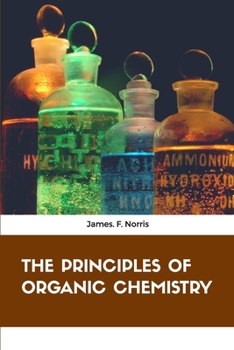 The principles of organic chemistry,