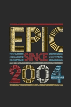 Epic Since 2004: Dotted Bullet Notebook (6" x 9" - 120 pages) ~ Birthday Themed Notebook for Daily Journal, Diary, and Gift