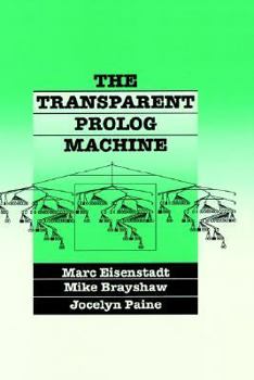 Hardcover The Transparent PROLOG Machine: Visualizing Logic Programs Book