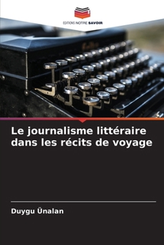 Paperback Le journalisme littéraire dans les récits de voyage [French] Book