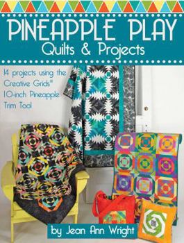 Paperback Pineapple Play Quilts & Projects: 14 Projects Using the Creative Grids(r) 10-Inch Pineapple Trim Tool Book