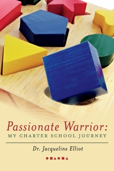 Paperback Passionate Warrior: My Charter School Journey: Volume 1 Book