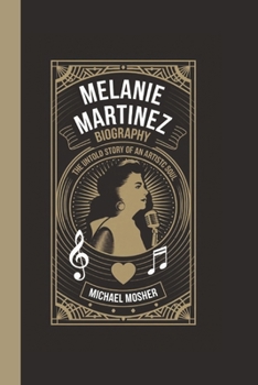 Paperback Melanie Martinez Biography: The Untold Story of an Artistic Soul Book