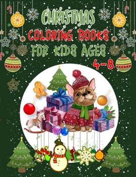 Christmas Coloring Books For Kids Ages 4-8: Christmas Coloring Books For Adults, Christmas Coloring Books For Kids Ages 4-8. 50 Pages 8.5x 11