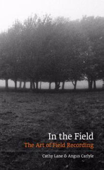 Paperback In The Field: The Art of Field Recording Book