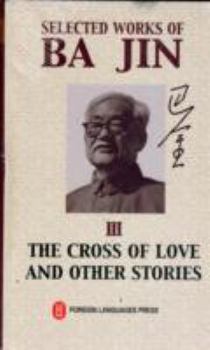Hardcover Selected Works of BA Jin: Vol.3: The Cross of Love and Other Stories Book