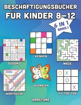 Paperback Beschäftigungsbücher für Kinder 8-12: 6 in 1 - Wortsuche, Sudoku, Ausmalen, Labyrinthe, KenKen & Tic Tac Toe (Band. 1) [German] Book