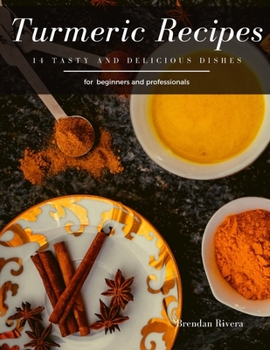 Turmeric Recipes: 14 tasty and delicious dishes