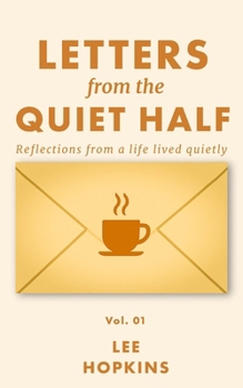 Paperback Letters from the Quiet Half - Vol. 1: Short reflections on solitude, emotional courage, and the beauty of quiet lives Book