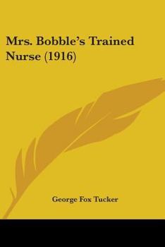 Paperback Mrs. Bobble's Trained Nurse (1916) Book