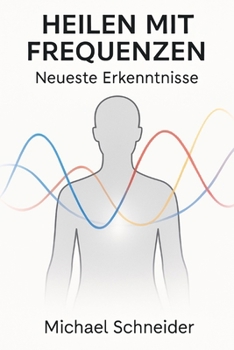 Paperback Heilen mit Frequenzen: Neueste Enthüllungen [German] Book