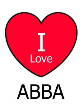 Paperback I Love ABBA: Large White Notebook/Journal for Writing 100 Pages, ABBA Gift for Women and Men Book