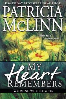 My Heart Remembers - Book #3 of the Wyoming Wildflowers