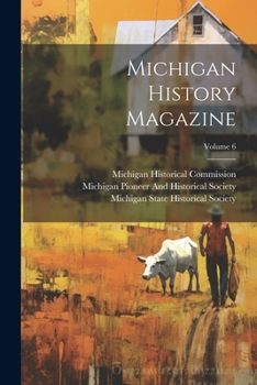 Paperback Michigan History Magazine; Volume 6 Book