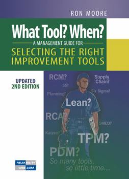 Hardcover What Tool? When? A Management Guide for Selecting the Right Improvement Tools, Updated 2nd Edition Book