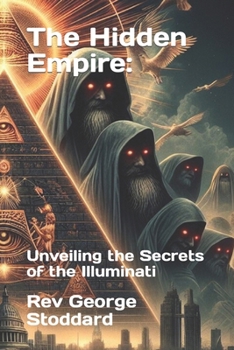 Paperback The Hidden Empire: Unveiling the Secrets of the Illuminati Book