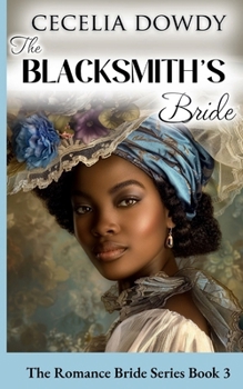 The Blacksmith's Bride: A Historical Clean and Wholesome Inspirational Christian Romance Novel (The Romance Bride Series Book 3)