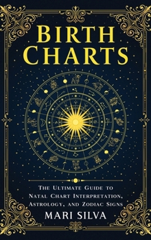 Hardcover Birth Charts: The Ultimate Guide to Natal Chart Interpretation, Astrology, and Zodiac Signs Book