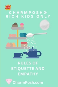 Paperback CHARMPOSH(R) Rich Kids Only: Rules of Etiquette and Empathy Book