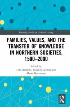 Hardcover Families, Values, and the Transfer of Knowledge in Northern Societies, 1500-2000 Book