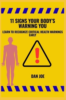 Paperback 11 Signs Your Body's Warning You: Learn to Recognize Critical Health Warnings Early Book