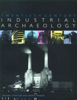 Paperback Twentieth Century Industrial Archaeology Book