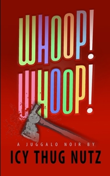 Whoop! Whoop!: A juggalo noir