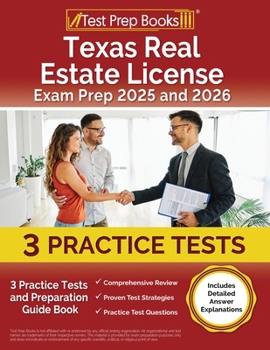Texas Real Estate License Exam Prep 2023 and 2024: 3 Practice Tests and Preparation Guide Book [Includes Detailed Answer Explanations]