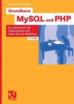 Paperback Grundkurs MySQL Und PHP: So Entwickeln Sie Datenbanken Mit Open Source Software [German] Book