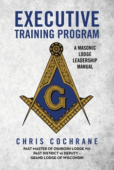 Executive Training Program: A Masonic Lodge Leadership Manual