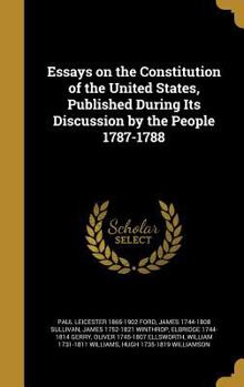 Hardcover Essays on the Constitution of the United States, Published During Its Discussion by the People 1787-1788 Book