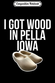 Composition Notebook: Funny Dutch Wooden Clogs Shoes Pella Iowa Tulip  Journal/Notebook Blank Lined Ruled 6x9 100 Pages