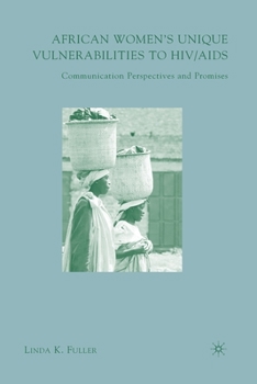 Paperback African Women's Unique Vulnerabilities to HIV/AIDS: Communication Perspectives and Promises Book