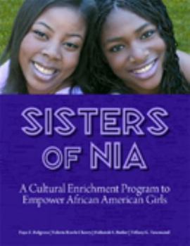 Hardcover Sisters of Nia: A Cultural Enrichment Program to Empower African American Girls Book